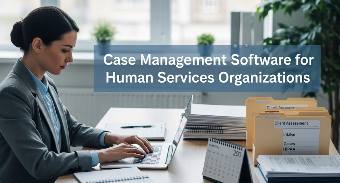 Case Management Software for Human Services Organizations