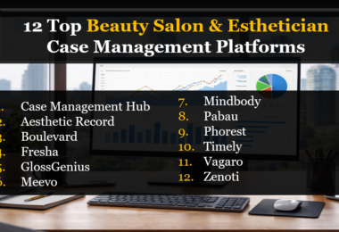 12 Top Beauty Salon & Esthetician Case Management Platforms
