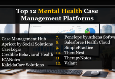 Top Mental Health Case Management Software: 12 Best Platforms Compared