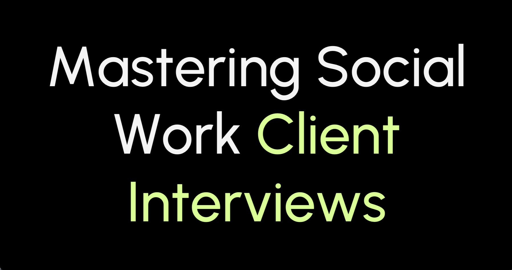 How to Master Social Work Client Interviews: Essential Questions and Best Practices