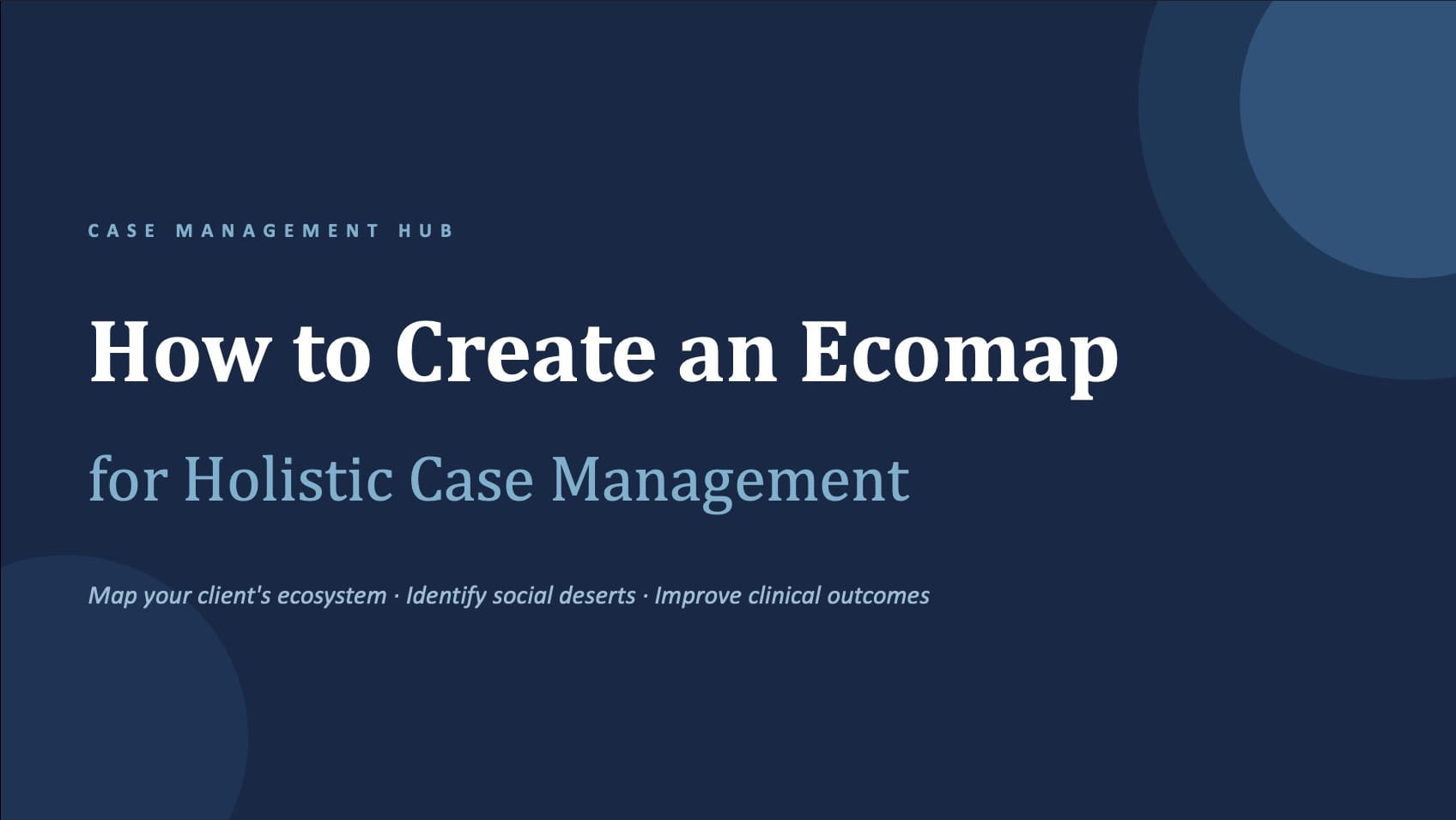 How to Create an Ecomap for Holistic Case Management