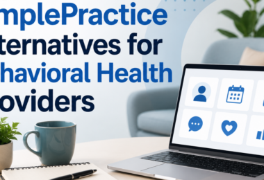 Best SimplePractice Alternatives for Therapists, Counselors and Behavioral Health Organizations