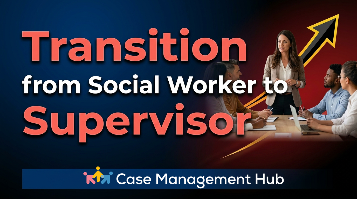 How to Transition from Social Worker to Supervisor: Adopting a Manager Mindset