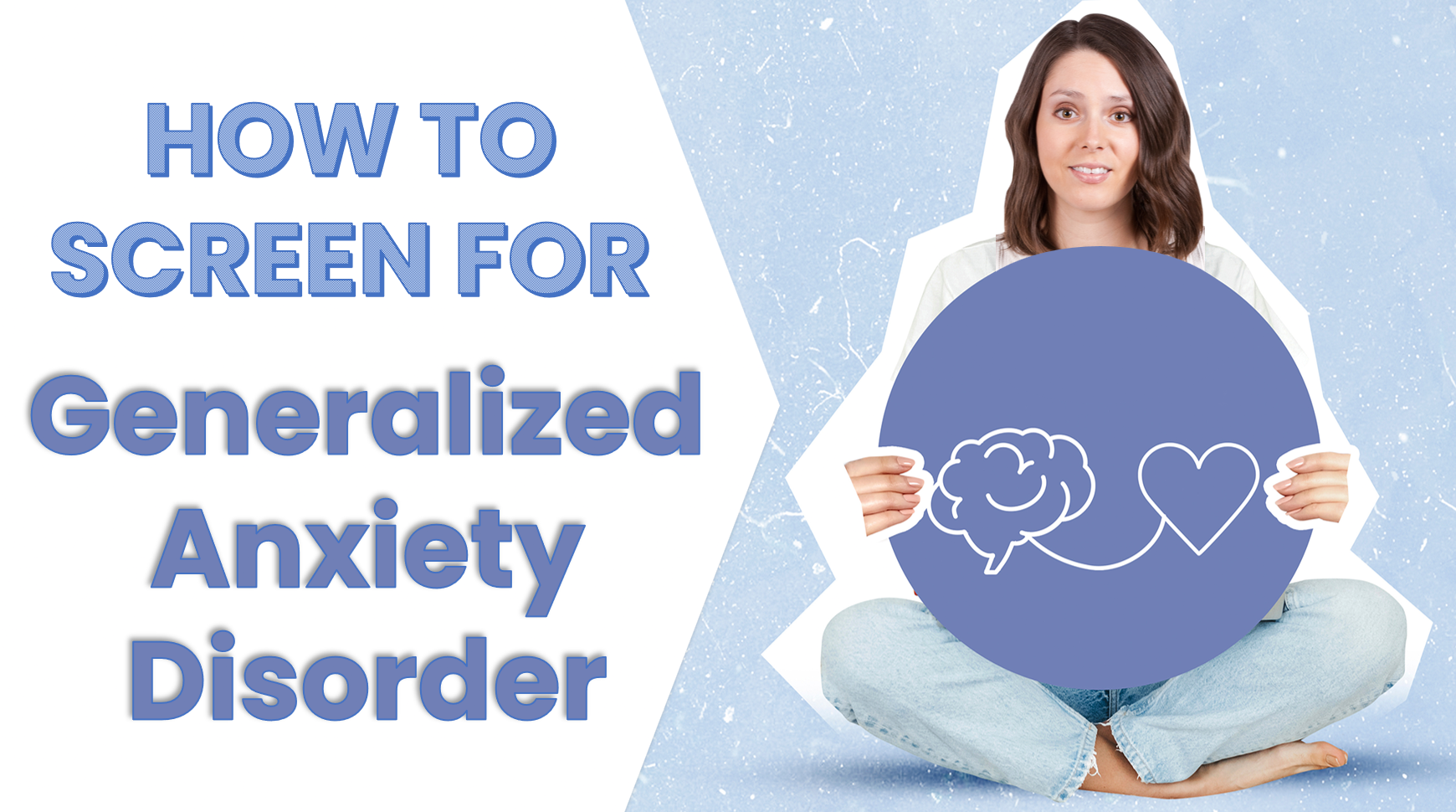 What Is GAD (Generalized Anxiety Disorder) and How Is It Assessed?