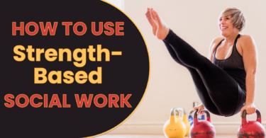 How to Use Strength-Based Social Work